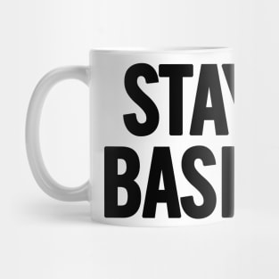 Stay Basic Mug